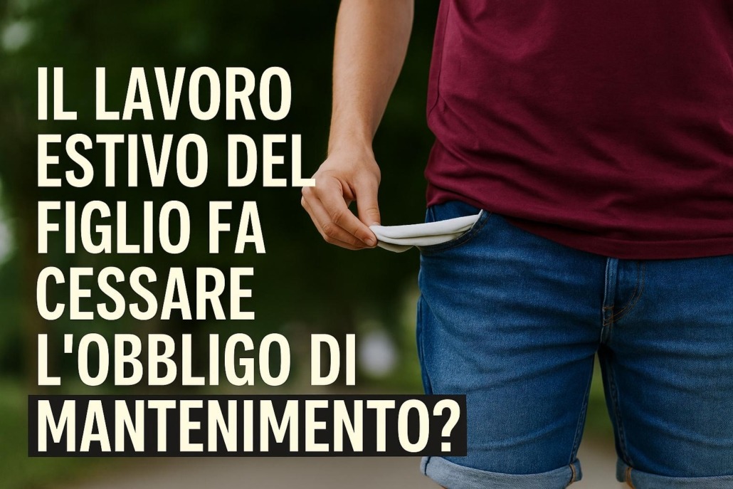 il lavoro estivo del figlio fa cessare l'obbligo del mantenimento