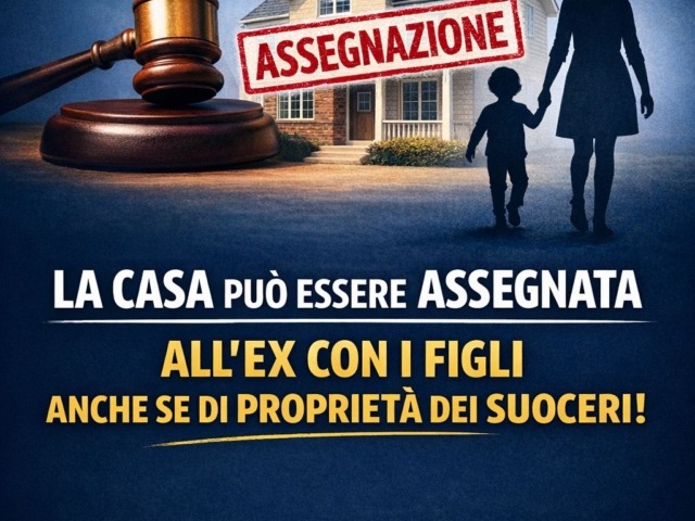 La casa dei suoceri può essere assegnata all’ex coniuge con i figli: un falso mito da sfatare